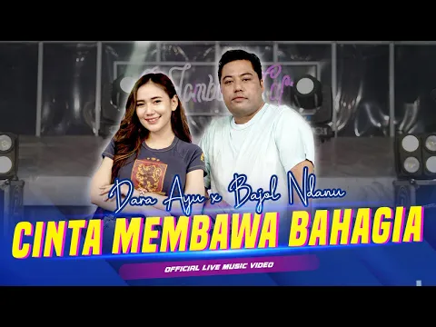 Download MP3 Dara Ayu X Bajol Ndanu - Cinta Membawa Bahagia (Official Music Video) | Live Version