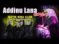 Download Lagu Terbaru 2023..! ADDINU LANA KOPLO MUTIK NIDA RATU KENDANG BIKIN GOYANG