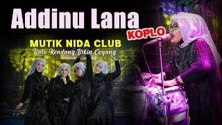 Download Terbaru 2023..! ADDINU LANA KOPLO MUTIK NIDA RATU KENDANG BIKIN GOYANG MP3