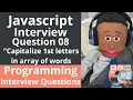 Programming interview Question Javascript Capitalize the first letter of each word in an array