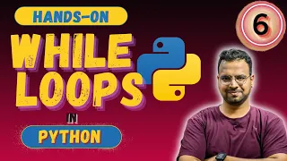 WHILE Loops in Python Part - 6 Hands