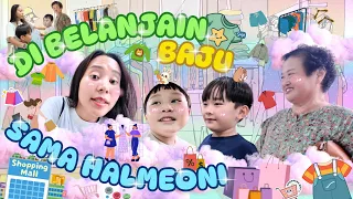 ASIK DI BELANJAAIN BAJU SAMA HALMEONI