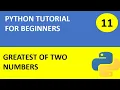 Python Tutorial 11 Python program to find greatest of two numbers