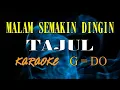 MALAM SEMAKIN DINGIN KARAOKE Tajul feat Afieq Shazwan (G=DO)