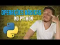 Como Utilizar as Operacoes Basicas no Python