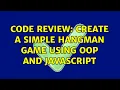 Code Review Create a simple hangman game using OOP and Javascript 2 Solutions