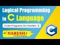 Code Programs on Pointers - 2 Logical Programming in C Naresh IT