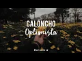 Caloncho - Optimista // Letra