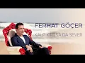 Ferhat Göçer - Kalp Kırılsa Da Sever (Official Audio)