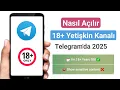 Telegram Yetiskin Kanali Nasil Acilir 2025 Telegram Kanali Nasil Engellenir 2025