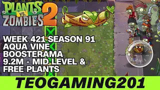 9 2M Week 421 Aqua Vine Boosterama PvZ 2 Arena Season 91 MID LEVEL