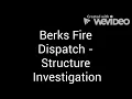 Berks Fire Dispatch - Structure Investigation