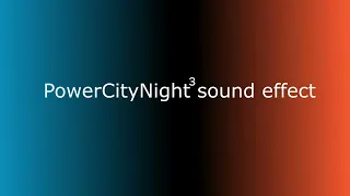 powercitynight 3 sound effect