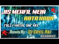 Download Lagu Jis Mehfil Mein Ata Hoon || Jumping Dnc Mix || Dj Sahil Raj Burdwan