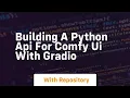 building a python api for comfy ui with gradio