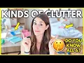 THE 6 KINDS OF CLUTTER IN YOUR HOUSE and how to declutter them