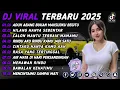 Download Lagu DJ TIKTOK TERBARU 2025🎵DJ ADUH ABANG BUKAN MAKSUDKU BEGITU 🎵 DJ HILANG HANYA SEBENTAR  - FULL ALBUM🔥