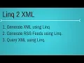 Linq to XML RSS Generation XML Generation Querying XML