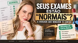 Seus exames estão “normais”? A verdade que ninguém te conta!