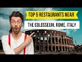 Top 5 Restaurants near The Colosseum Rome Italy