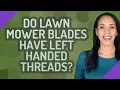 Do lawn mower blades have left handed threads