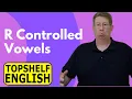 R Controlled Vowels