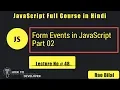 JavaScript Tutorials in Hindi Part 48 Form Events part 2 in JavaScript