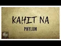 Lagu Kahit Na l Phylum l Lyrics