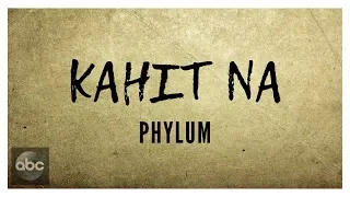Download Kahit Na l Phylum l Lyrics MP3