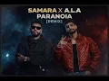 Samara X A.L.A - Paranoia [REMIX]