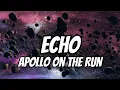Download Lagu Apollo On The Run - Echo (Lyrics)