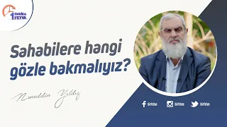 Sahabilere hangi gözle bakmalıyız?