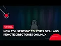 How to use Rsync to sync Local and Remote Directories on Linux VPS Tutorial