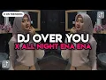 Download Lagu DJ OVER YOU X ALL NIGHT ENA ENA COCOK BUAT HEALING