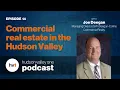 Commercial real estate in the Hudson Valley HV1 Podcast