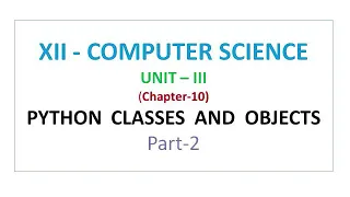 12th Computer Science Unit 3 Python Classes and Object Part 2