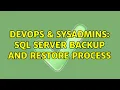 DevOps SysAdmins SQL Server backup and restore process 4 Solutions