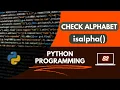 Python Program to Check Character is Alphabet or not using isalpha function isalpha in Python