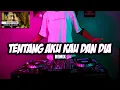 Download Lagu DJ TENTANG AKU KAU DAN DIA - [ MR. EWIK REMIX ]