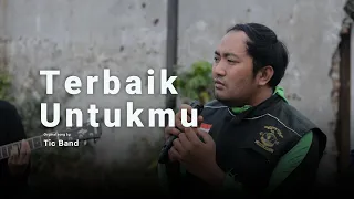 Download TERBAIK UNTUKMU - TIC BAND (COVER DERRY OJOL) MP3