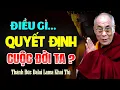 Lagu Điều Quyết Định Cuộc Đời Của Ta | Thánh Đức Dalai Lama Khai Thị