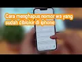Download Lagu Cara menghapus nomor wa yang sudah diblokir di iphone