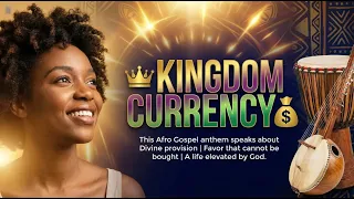 kingdom currency afro gospel luxury anthem christian afrobeat wealthy song official audio 