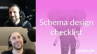 Schema design checklist Postgres FM 177 podcast