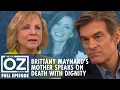 Brittany Maynard s Story Mother Speaks on Death with Dignity Dr Oz S6 Ep 118 Full Episode