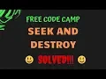 Free Code Camp - Seek And Destroy