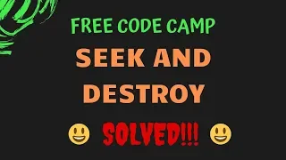 Free Code Camp - Seek And Destroy