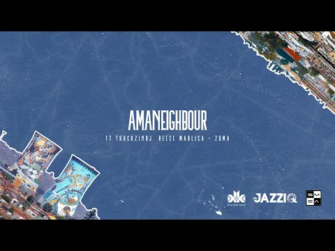 Download MP3 Killer Kau & Mr JazziQ - Amaneighbour [Feat. Reece Madlisa, Thackzin Dj & Zuma] (Official Audio)