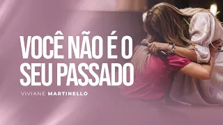 Deus quer ressignificar o seu passado | Pra. Viviane Martinello