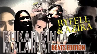 Download RYFELL \u0026 AZIRA - BUKAN CINTA MALAIKAT - BEATS EDITION MP3
